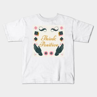 Think positive Kids T-Shirt